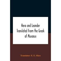 Hero And Leander Translated From The Greek Of Musaeus