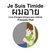 Francais-Thai Je Suis Timide Livre d'images bilingue pour enfants
