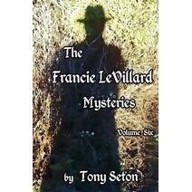 Francie LeVillard Mysteries Volume VI