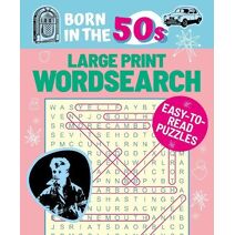 Born in the 50s Large Print Wordsearch (Puzzles of the Decade)