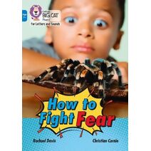 How to Fight Fear (Collins Big Cat Phonics for Letters and Sounds – Age 7+)