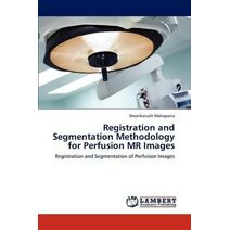 Registration and Segmentation Methodology for Perfusion MR Images