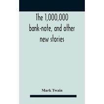 1,000,000 Bank-Note, And Other New Stories