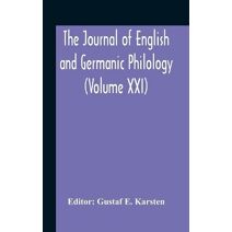 Journal Of English And Germanic Philology (Volume Xxi)