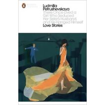 There Once Lived a Girl Who Seduced Her Sister's Husband, And He Hanged Himself: Love Stories (Penguin Modern Classics)