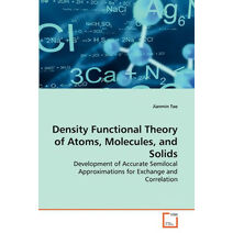 Density Functional Theory of Atoms, Molecules, and Solids