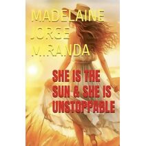 She is the Sun & She is Unstoppable