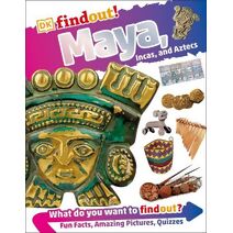 DKfindout! Maya, Incas, and Aztecs (DKfindout!)