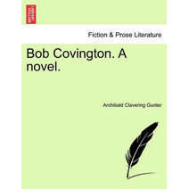 Bob Covington. a Novel.