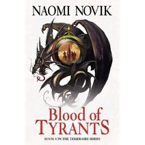 Blood of Tyrants (Temeraire Series)