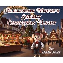 Alexander Mouse's Sneaky Christmas Flight