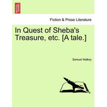 In Quest of Sheba's Treasure, Etc. [A Tale.]