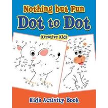Nothing But Fun Dot to Dot Kid's Activity Book