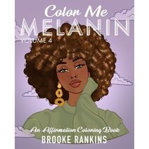 Color Me Melanin (Volume 4)