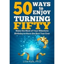 50 Ways to Enjoy Turning Fifty