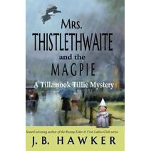 Mrs. Thistlethwaite and the Magpie (Tillamook Tillie)