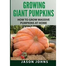 Growing Giant Pumpkins - How To Grow Massive Pumpkins At Home (Inspiring Gardening Ideas)
