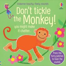 Don't Tickle the Monkey! (DON’T TICKLE Touchy Feely Sound Books)