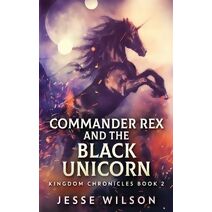 Commander Rex and the Black Unicorn