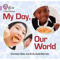 My Day, Our World (Collins Big Cat Phonics for Letters and Sounds)