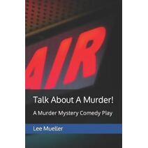 Talk About A Murder! (Play Dead Mystery)