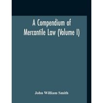 Compendium Of Mercantile Law (Volume I)