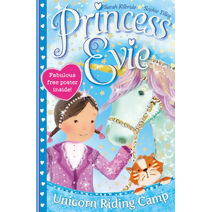 Princess Evie: The Unicorn Riding Camp (Princess Evie)