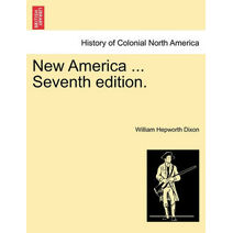New America ... Complete in One Volume. Third Edition.
