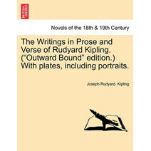 Writings in Prose and Verse of Rudyard Kipling. ("Outward Bound" Edition.) with Plates, Including Portraits.