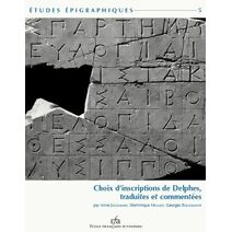 Choix d'inscriptions de Delphes, traduites et commentées (Études Épigraphiques)