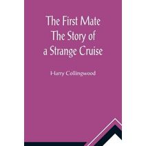 First Mate The Story of a Strange Cruise