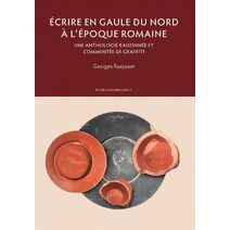 Écrire en Gaule du Nord à l'époque romaine (Études d'Archéologie)