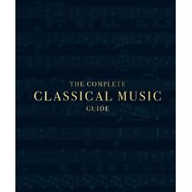 Complete Classical Music Guide (DK Ultimate Guides)