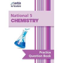 National 5 Chemistry (Leckie Practice Question Book)