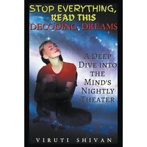 Decoding Dreams - A Deep Dive into the Mind's Nightly Theater (Stop Everything, Read This)
