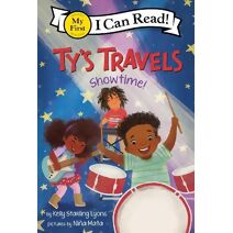 Ty's Travels: Showtime! (My First I Can Read)