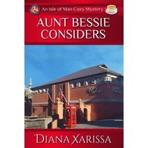 Aunt Bessie Considers (Isle of Man Cozy Mystery)