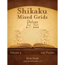 Shikaku Mixed Grids Deluxe - Easy to Hard - Volume 5 - 255 Logic Puzzles (Shikaku)