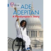 Ade Adepitan: A Paralympian’s Story (Collins Big Cat)