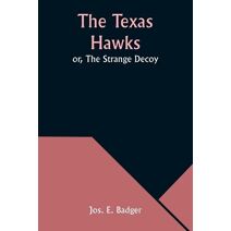 Texas Hawks; or, The Strange Decoy