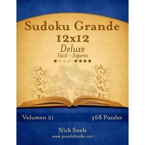 Sudoku Grande 12x12 Deluxe - De Fácil a Experto - Volumen 21 - 468 Puzzles (Sudoku)