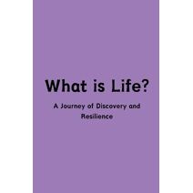 What is Life? A Journey of Discovery and Resilience