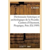 Dictionnaire Historique Et Archeologique de la Picardie. Arrondissement d'Amiens