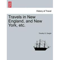 Travels in New England, and New York, etc.