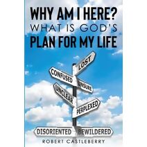 Why Am I Here - What is God's Plan for My Life