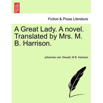 Great Lady. a Novel. Translated by Mrs. M. B. Harrison.