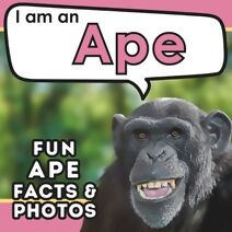 I am an Ape (I Am... Animal Facts)