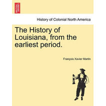 History of Louisiana, from the earliest period.