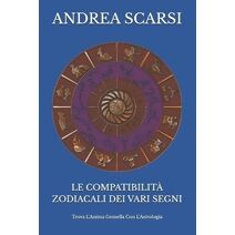 Compatibilità Zodiacali Dei Vari Segni (Le Compatibilità Zodiacali)