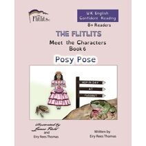 FLITLITS, Meet the Characters, Book 6, Posy Pose, 8+Readers, U.K. English, Confident Reading (Flitlits, Reading Scheme, U.K. English Version)